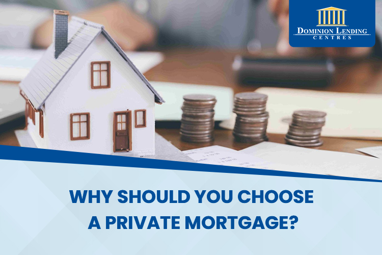 Why Should You Choose A Private Mortgage
