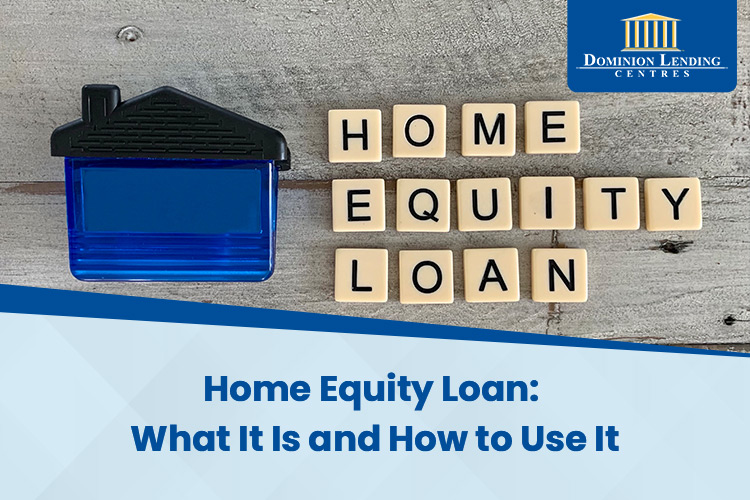 Home Equity Loan: What It Is and How to Use It