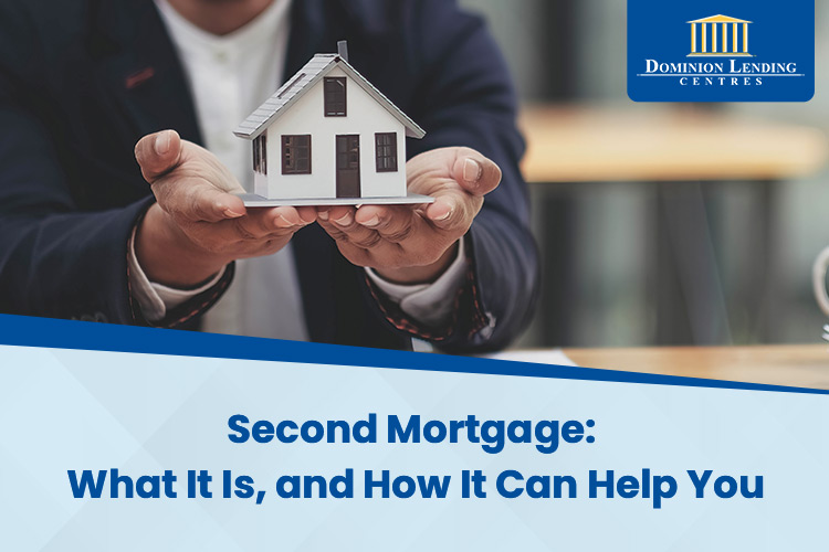 Second Mortgage: What It Is, and How It Can Help You